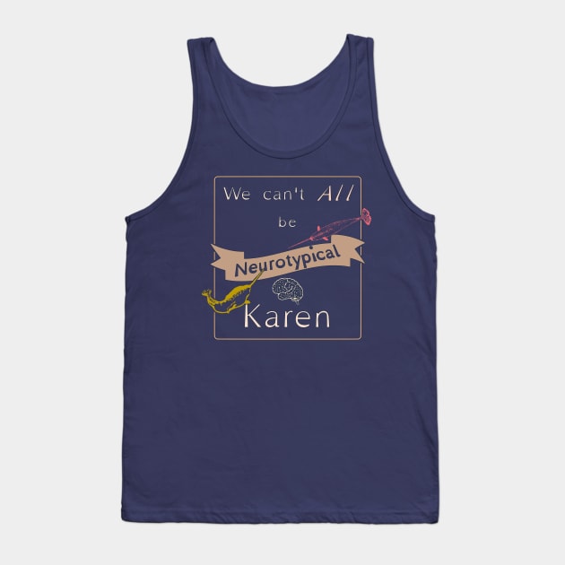 We can't all be neurotypical Tank Top by LondonAutisticsStandingTogether